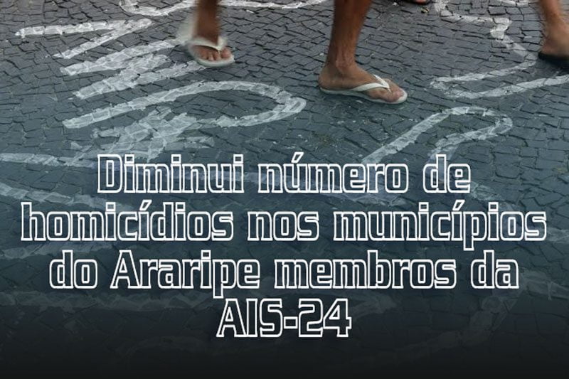 Diminui número de homicídios nos municípios do Araripe membros da AIS 24