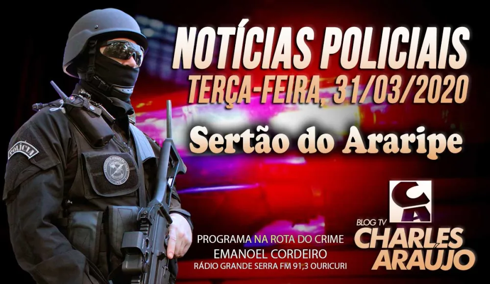 Notícias policiais do Sertão do Araripe, terça 31/03/2020