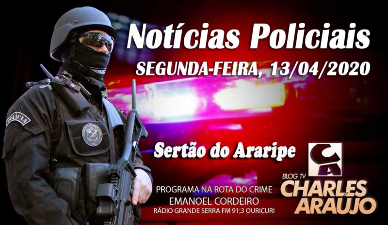 Notícias policiais sertão do araripe 13-04-2020
