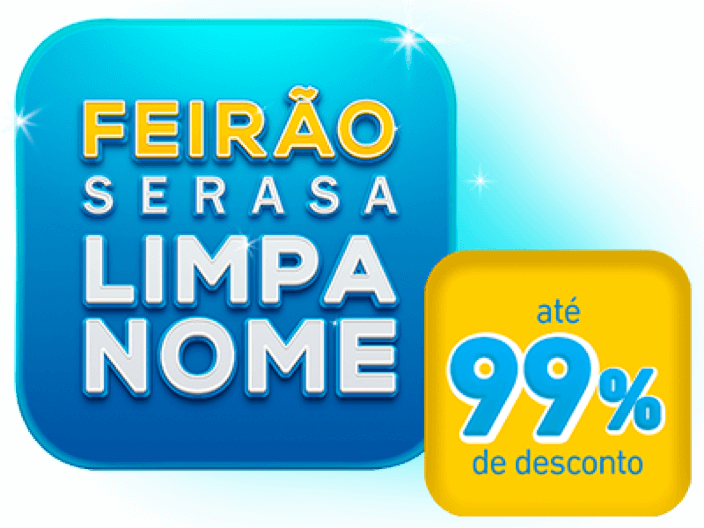 Feirão Serasa Limpa Nome libera descontos de até 99% na dívida