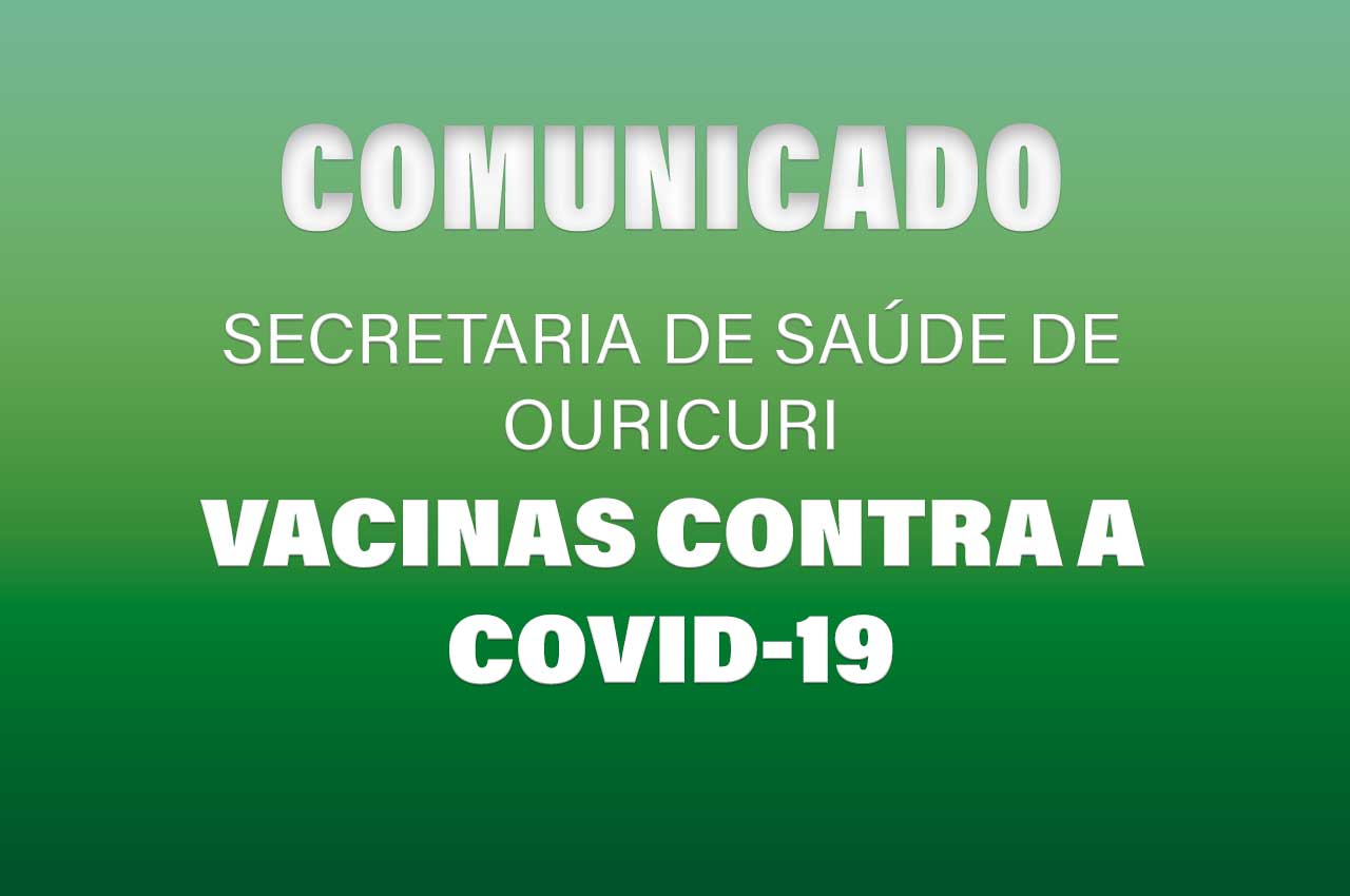 Comunicado da Secretaria de Saúde de Ouricuri acerca das vacinas contra a Covid