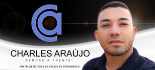 NOTÍCIAS CHARLES ARAÚJO | Blog e Portal de Notícias do Estado de Pernambuco