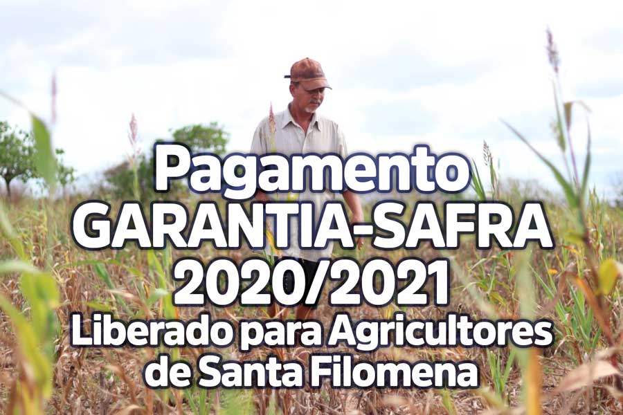 Pagamento Garantia-Safra está liberado para os agricultores de Santa Filomena, depois de 3 anos sem o benefício