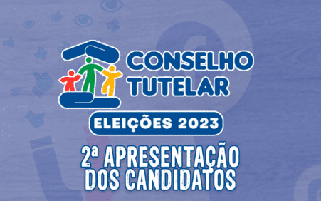 Eleições do Conselho Tutelar | Terça, será a 2ª apresentação dos candidatos para o mandato 2024/2027