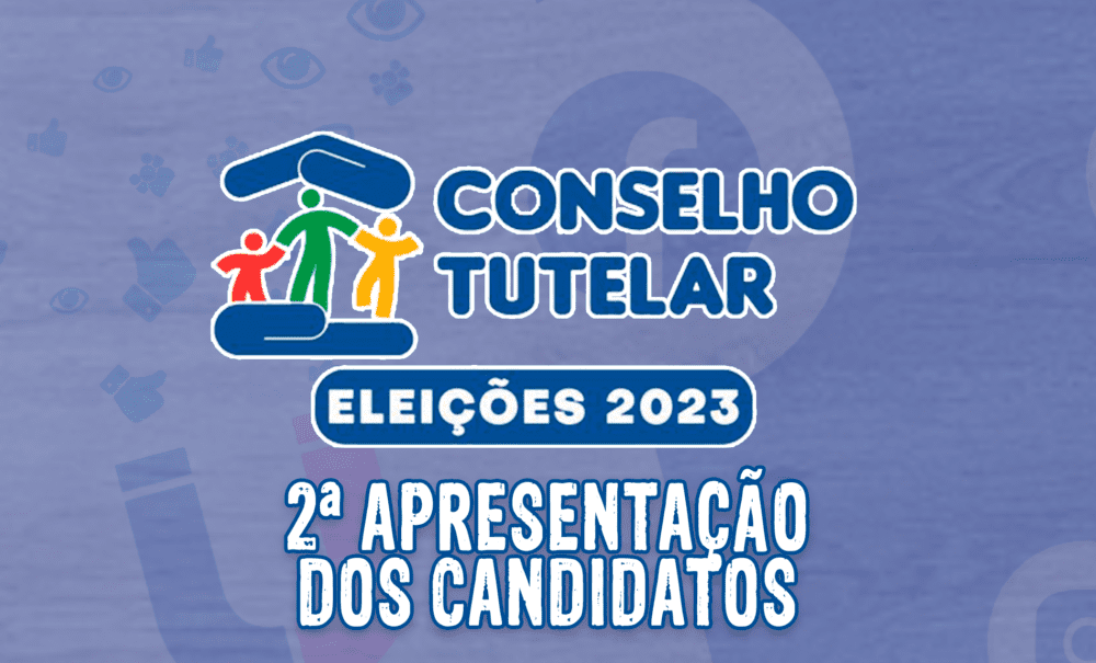 Eleições do Conselho Tutelar | Terça, será a 2ª apresentação dos candidatos para o mandato 2024/2027